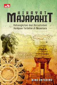 Image of Hikayat Majapahit: Kebangkitan dan Keruntuhan Kerajaan Terbesar di Nusantara