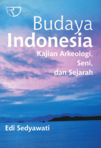 Image of Budaya Indonesia : kajian arkeologi, seni, dan sejarah