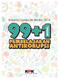 Image of Kompilasi Lomba Ide Beraksi 2014 : 99+1 model pembelajaran anti korupsi