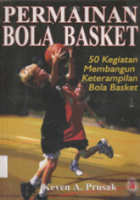 Image of Permainan Bola Basket-50 Kegiatan Membangun Keterampilan Bola Basket