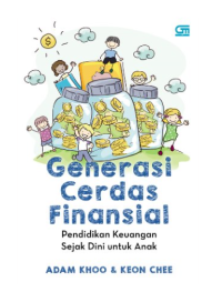 Image of Generasi cerdas finansial : Pendidikan keuangan sejak dini untuk anak