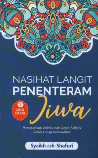 Image of Nasihat langit penentram jiwa : menerapkan akhlak dan adab sufistik untuk hidup berkualitas