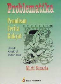 Problematika : Penulisan Cerita Rakyat Untuk Anak di Indonesia