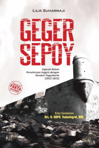 Image of Geger Sepoy : Sejarah Kelam Perseteruan Inggris Dengan Keraton Yogyakarta (1812-1815)