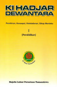 Image of Ki Hadjar Dewantara : Pemikiran, Konsepsi, Keteladanan, Sikap Merdeka I (Pendidikan)