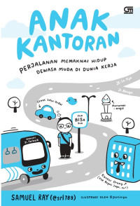Image of Anak Kantoran : Perjalanan Memaknai Hidup Dewasa Muda Di Dunia Kerja